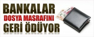 Kredi dosya masraflarını geri alma